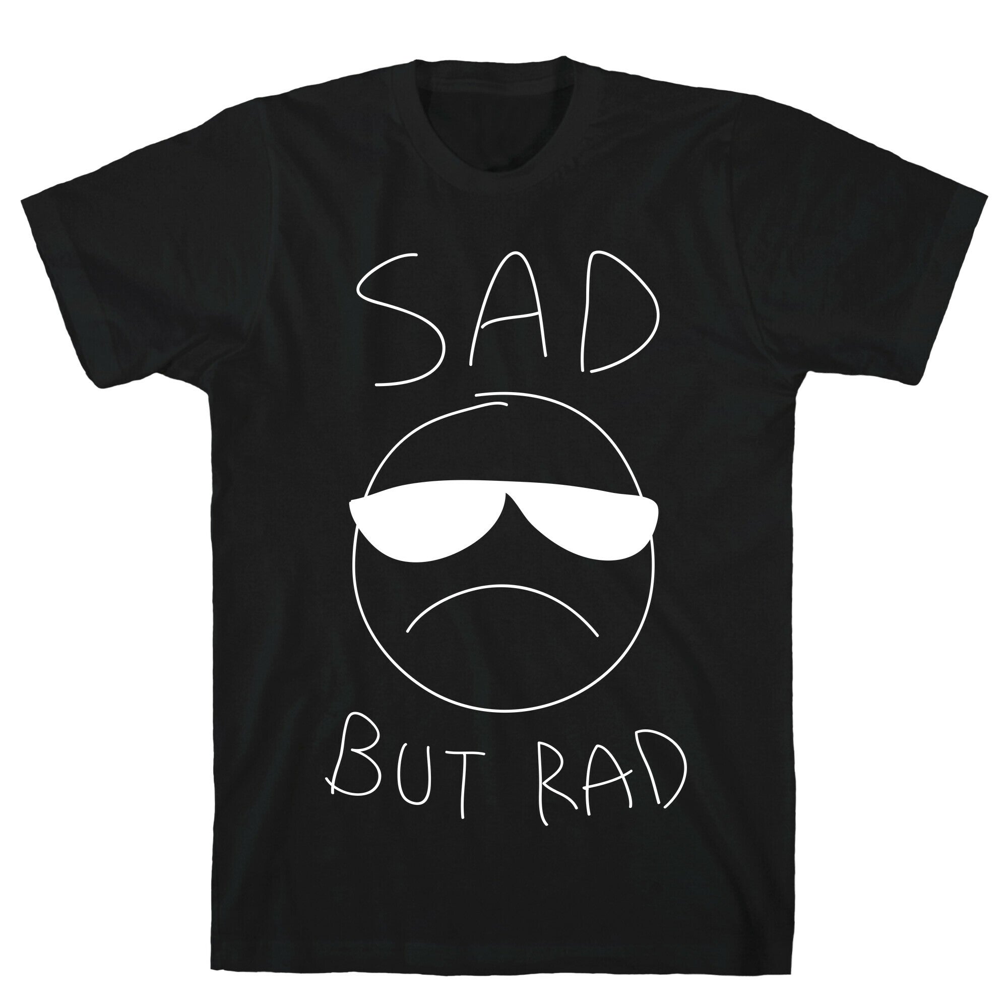 Sad But Rad T-Shirt